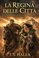 La regina delle città: Un’epopea bizantina tra intrighi, sopravvivenza e il destino di un impero (La trilogia tavastiana) (Italian Edition) B0HHNYXQ6J Book Cover