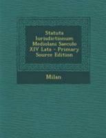 Statuta Iurisdictionum Mediolani Saeculo XIV Lata 1141508648 Book Cover