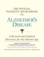 The Official Patient's Sourcebook on Alzheimer's Disease: A Revised and Updated Directory for the Internet Age 0597838496 Book Cover