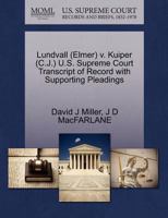 Lundvall (Elmer) v. Kuiper (C.J.) U.S. Supreme Court Transcript of Record with Supporting Pleadings 1270641743 Book Cover