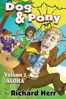 Dog & Pony (Volume I: Aloha) 0991298128 Book Cover