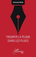Tremper la plume dans les plaies (Harmattan Mali) (French Edition) 2343139512 Book Cover
