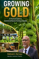 Growing Gold: A Practical Guide to Commercial Banana Farming in Somalia 1069544353 Book Cover