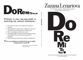 Do Re Mi To You: The ultimate guide for adults learning the piano or any musical instrument. Easy steps for breaking down the barriers. 176364233X Book Cover