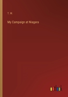 My Campaign at Niagara 3368133225 Book Cover