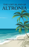The Lost Island of Altronia 1665528362 Book Cover