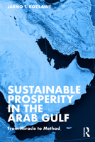 Sustainable Prosperity in the Arab Gulf: From Miracle to Method 1032446781 Book Cover