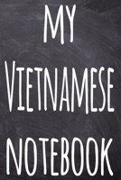 My Vietnamese Notebook: The perfect gift for anyone learning a new language - 6x9 119 page lined journal! 1697395058 Book Cover