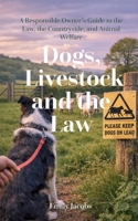 Dogs, Livestock, and the Law: What Every Dog Owner Needs to Know in the Countryside B0GHVQ82JL Book Cover