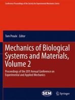 Mechanics of Biological Systems and Materials, Volume 2: Proceedings of the 2011 Annual Conference on Experimental and Applied Mechanics 1461428920 Book Cover