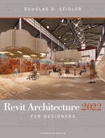 Revit Architecture 2022 for Designers 1501385569 Book Cover