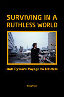 Surviving in a Ruthless World : Bob Dylan's Voyage to Infidels 1912733390 Book Cover