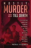 Mostly Murder: Till Death: A Mystery Anthology 1540508579 Book Cover