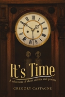 It's Time: A selection of short stories and poems 148349618X Book Cover