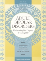 Adult Bipolar Disorders: Understanding Your Diagnosis and Getting Help 0596500106 Book Cover