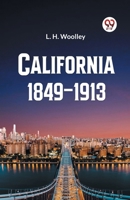 California 1849-1913 or The Rambling Sketches and Experiences of Sixty-four Years' Residence in that State 936046919X Book Cover
