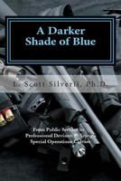 A Darker Shade of Blue: From Public Servant to Professional Deviant: Policing's Special Operations Culture 1481858378 Book Cover