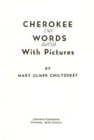 Cherokee Words With Pictures 0935741232 Book Cover