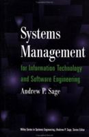 Systems Management for Information Technology and Software Engineering (Wiley Series in Systems Engineering and Management) 0471015830 Book Cover