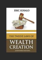 The Twelve Laws of Wealth Creation: Expanded Edition 1793190399 Book Cover