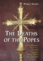 The Deaths of the Popes: Comprehensive Accounts, Including Funerals, Burial Places and Epitaphs 0786415274 Book Cover