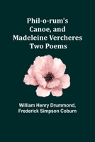 Phil-o-rum's Canoe, and Madeleine Vercheres: Two Poems 9357721150 Book Cover