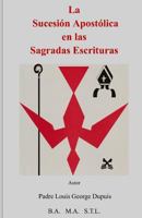 La Sucesión Apostólica en las Sagradas Escrituras 1494277778 Book Cover