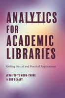 Analytics for Academic Libraries: Getting Started and Practical Applications B0GBZ9HGCS Book Cover