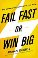 Fail Fast or Win Big: The Start-Up Plan for Starting Now 0814434789 Book Cover