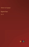 Bygone Days; Volume III B0BP8B1SSX Book Cover