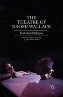 The Theatre of Naomi Wallace: Embodied Dialogues 1349437247 Book Cover