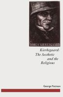 Kierkegaard: The Aesthetic and the Religious : From the Magic Theatre to the Crucifixion of the Image 0334027624 Book Cover