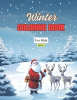 Snowy Adventures Winter Coloring Book for Toddlers: Ages 4-8, Featuring Santa Claus - Unlock 50 Joyful Coloring Pages - Ideal Winter Gift for Little ... Workshop: Where Holiday Magic Comes to Life B0CPSPG51L Book Cover