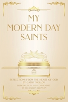 My Modern Day Saints: Reflections from the Heart of God 1961532026 Book Cover