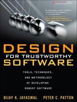 Design for Trustworthy Software: Tools, Techniques, and Methodology of Developing Robust Software 0131872508 Book Cover