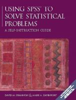 Using SPSS to Solve Statistical Problems: A Self-Instruction Guide 0132675765 Book Cover
