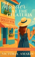 Murder at the Gelateria: Book 1 of the Cala d’Oro Mysteries | An Italian seaside cozy mystery 3982785502 Book Cover