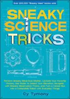 Sneaky Science Tricks: Perform Sneaky Mind-Over-Matter, Levitate Your Favorite Photos, Use Water to Detect Your Elevation 0740773984 Book Cover
