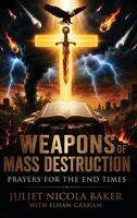 Weapons of Mass Destruction: Prayers for the End Times B0H7F8BRDT Book Cover