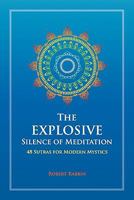 The Explosive Silence of Meditation: 48 Sutras for Modern Mystics 098710764X Book Cover