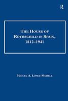 The House of Rothschild in Spain, 1812-1941. Miguel A. L[pez-Morell 0754668002 Book Cover