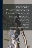 Proposed Constitution of Pennsylvania, as Passed Second Reading 9354506909 Book Cover