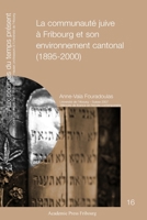 La communauté juive à Fribourg et son environnement cantonal (1895-2000) (French Edition) 2940715149 Book Cover