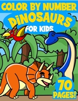 Dinosaurs Color By Numbers for Kids: Coloring Book for children 4-9 contains 70 unique coloring pages of Dinosaurs! B0959BG432 Book Cover