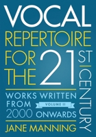Vocal Repertoire for the Twenty-First Century, Volume 2: Works Written from 2000 Onwards 0199390975 Book Cover