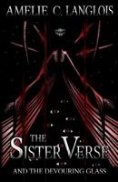 The Sister Verse and the Devouring Glass 1999451341 Book Cover