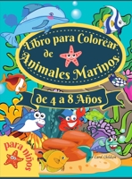 Libro para colorear de animales marinos para ni�os: - Incre�ble libro para colorear para ni�os de 4 a 8 a�os, para colorear los animales del oc�ano, las criaturas del mar y la vida marina bajo el agua 1008927759 Book Cover