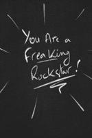 You Are A Freaking Rockstar.: funny lined notebook Business & Professional Humor 1650122039 Book Cover