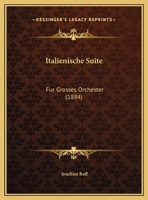 Italienische Suite: Fur Grosses Orchester (1884) 1168042143 Book Cover
