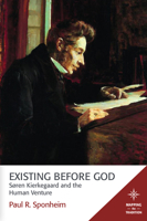 Existing Before God: Soren Kierkegaard and the Human Venture 1506405630 Book Cover